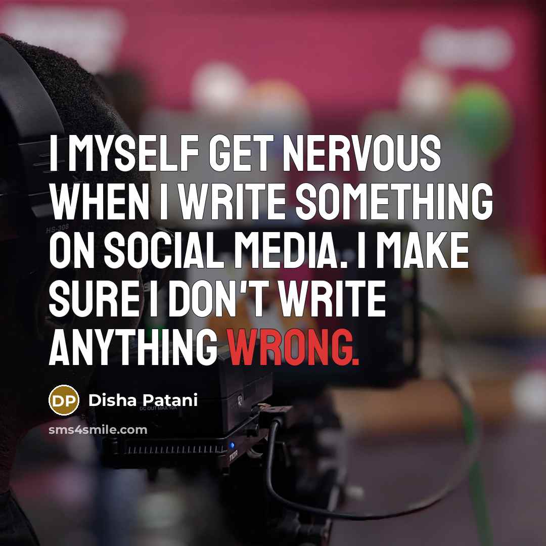 “I myself get nervous when I write something on social…” quote by Disha Patani