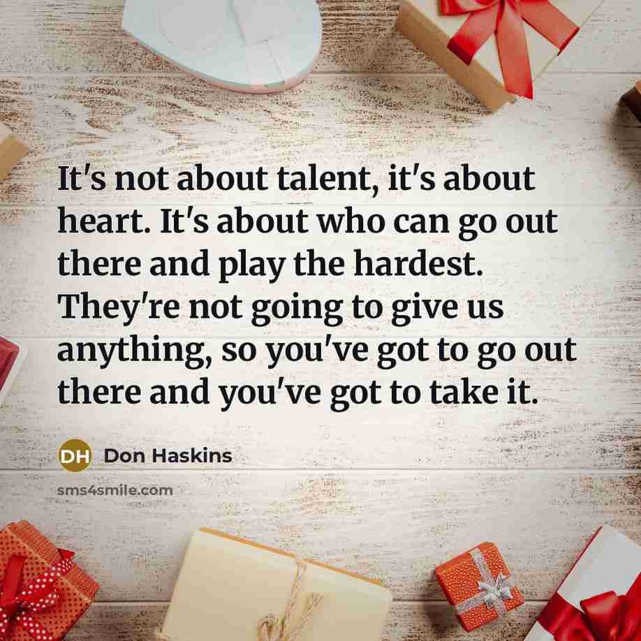 “It's not about talent, it's about heart. It's about who…” quote by Don Haskins