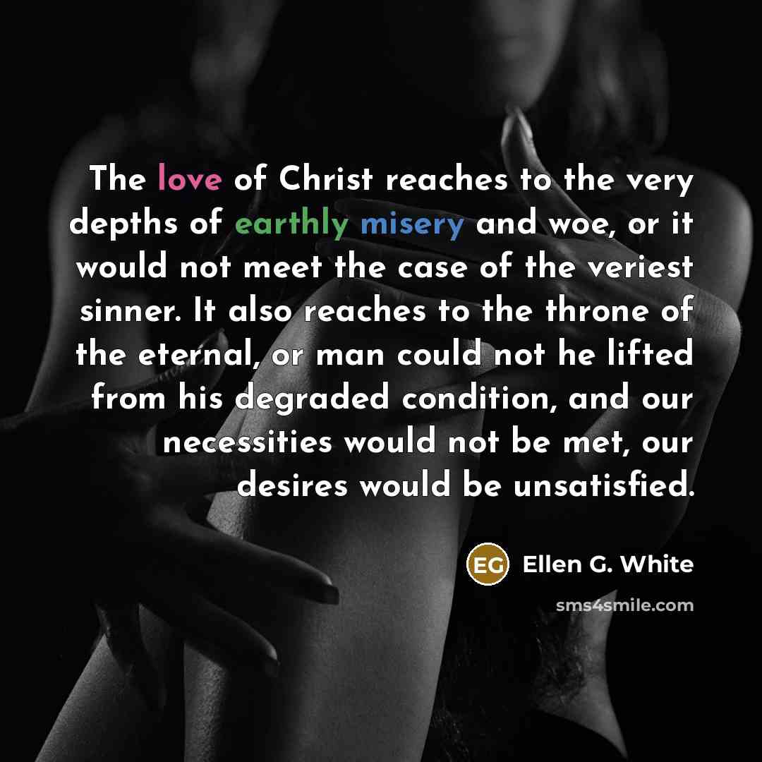 “The love of Christ reaches to the very depths of…” quote by Ellen G. White