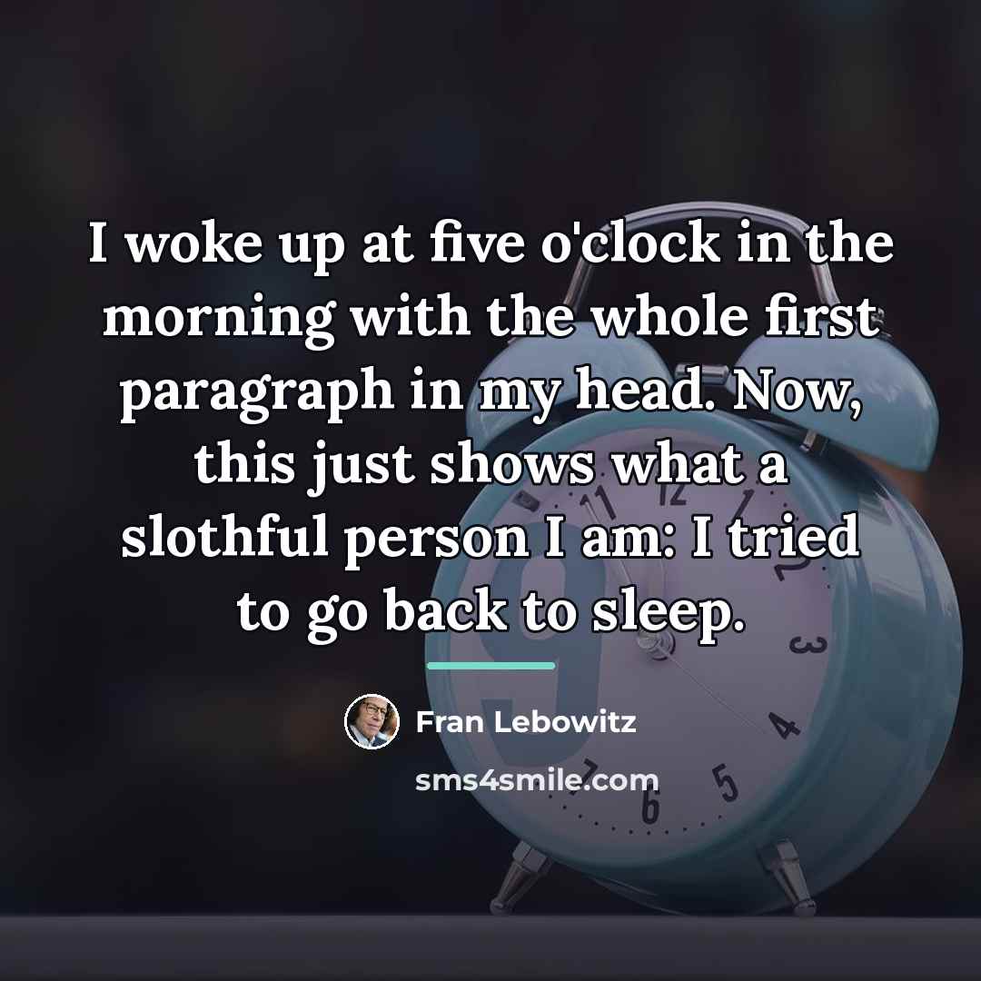 “I woke up at five o'clock in the morning with…” quote by Fran Lebowitz