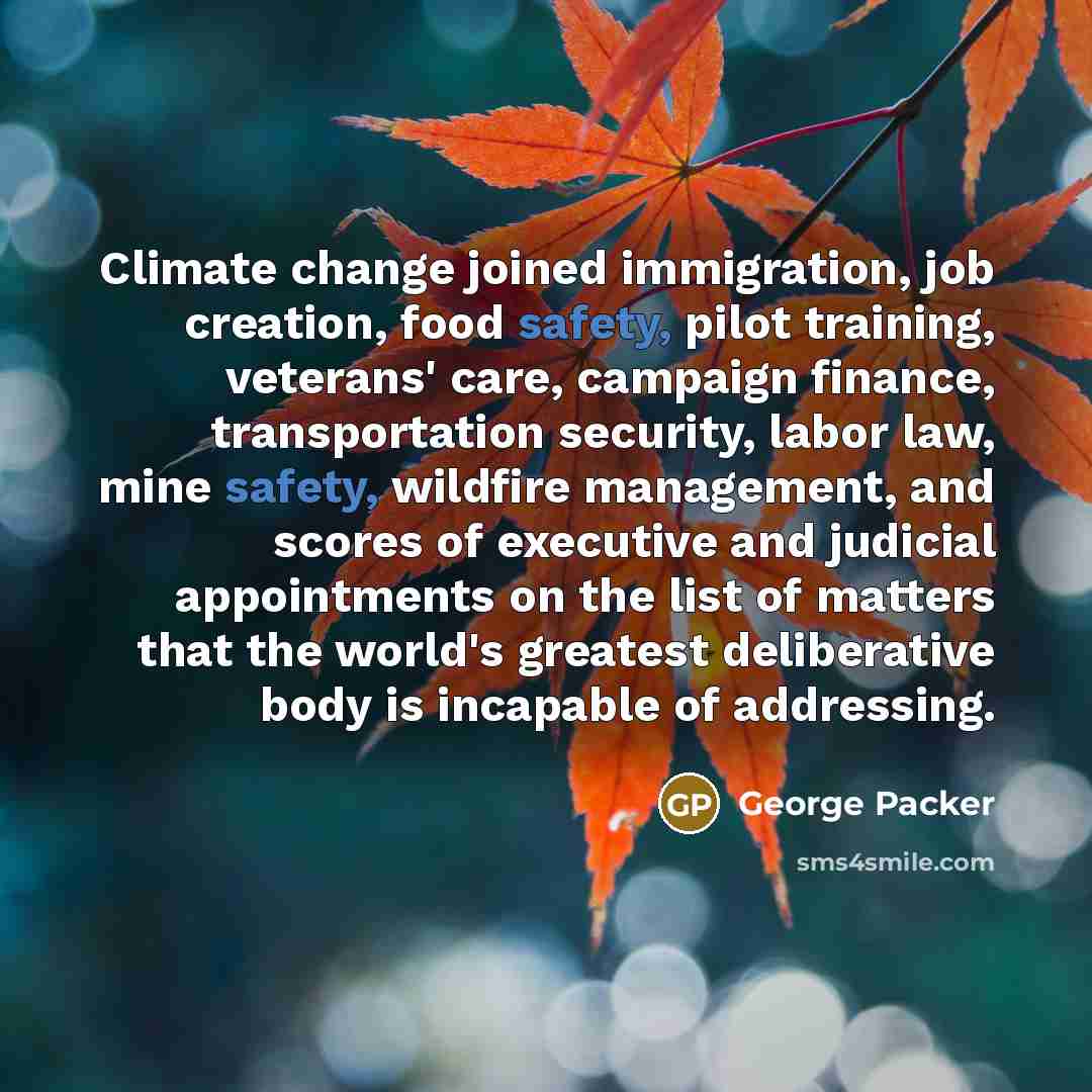 “Climate change joined immigration, job creation, food safety, pilot training,…” quote by George Packer