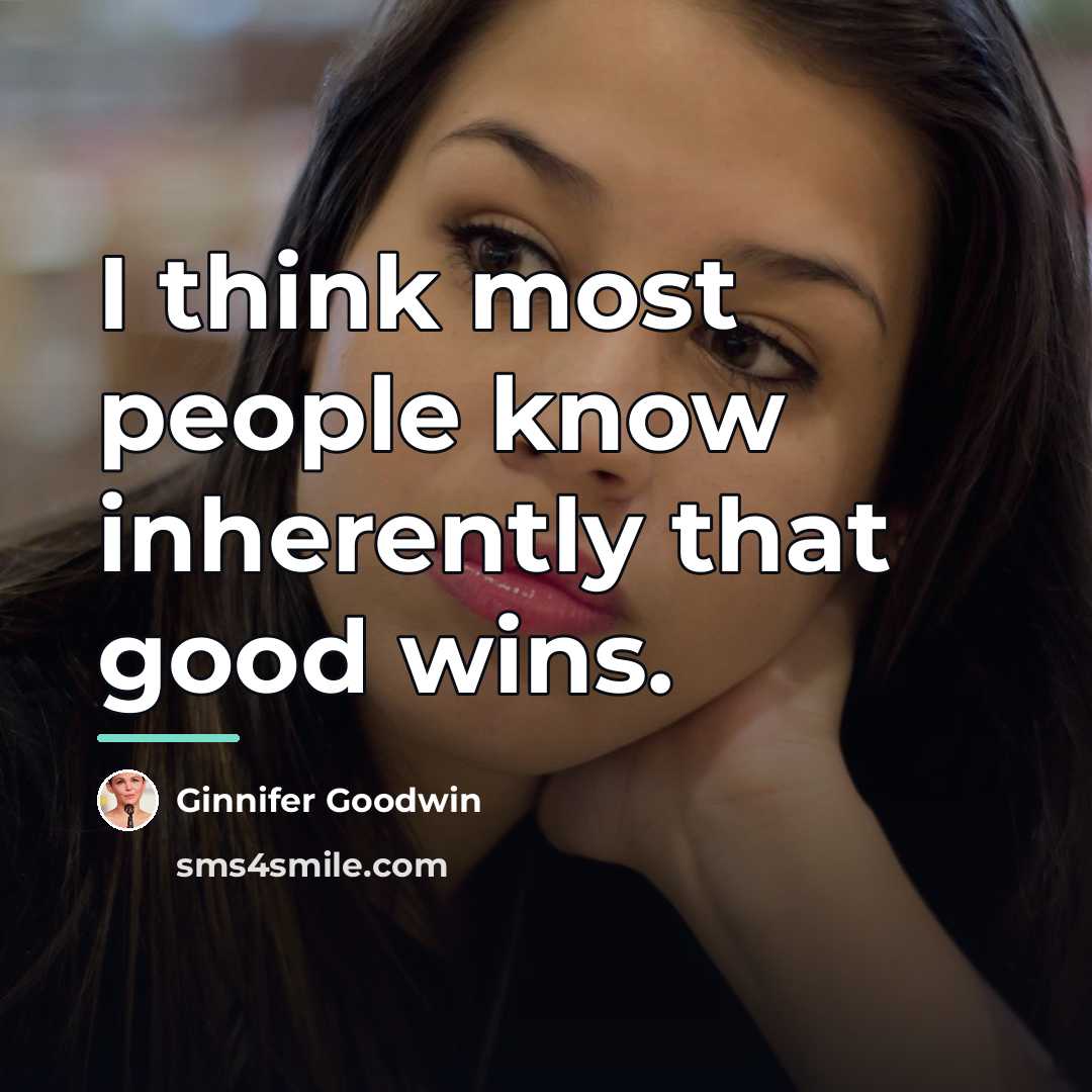 “I think most people know inherently that good wins.…” quote by Ginnifer Goodwin
