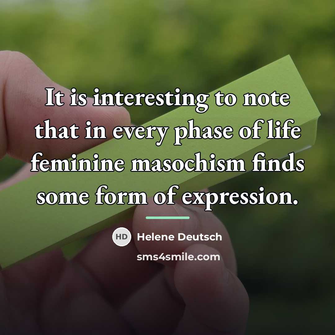 “It is interesting to note that in every phase of…” quote by Helene Deutsch