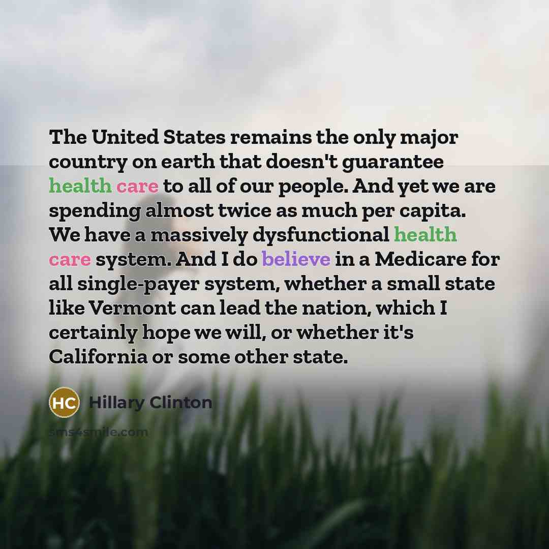 “The United States remains the only major country on earth…” quote by Hillary Clinton