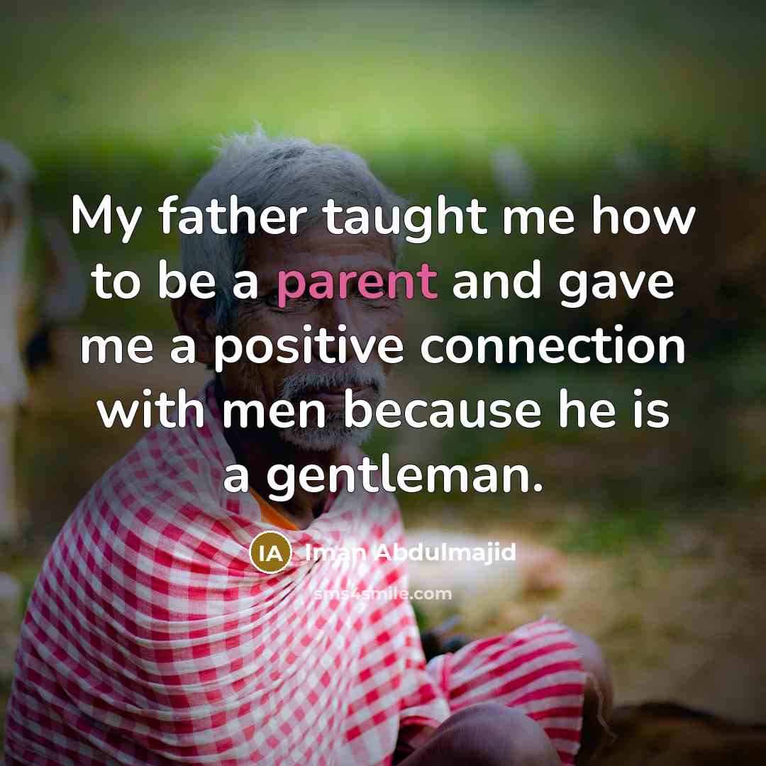 “My father taught me how to be a parent and…” quote by Iman Abdulmajid