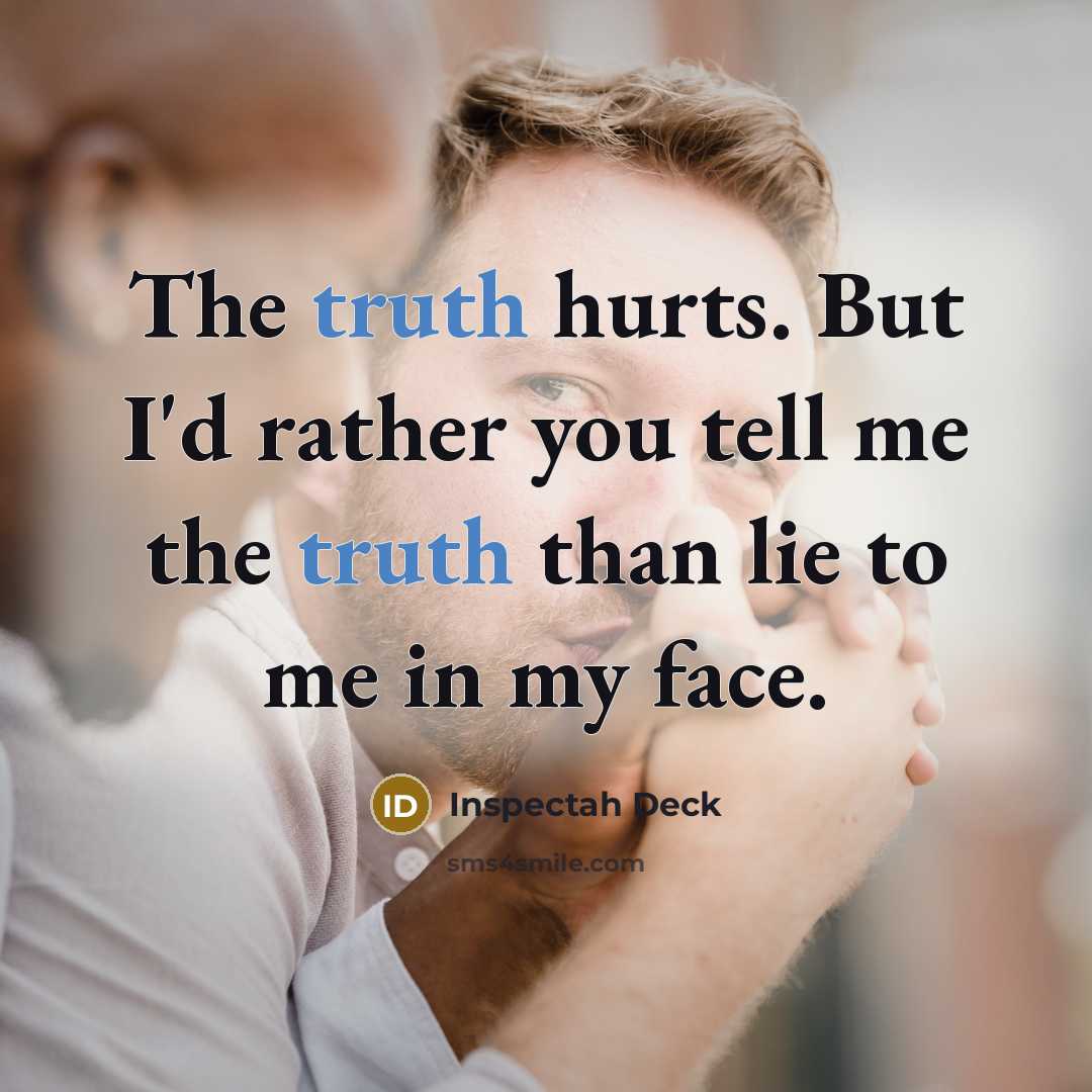 “The truth hurts. But I'd rather you tell me the…” quote by Inspectah Deck
