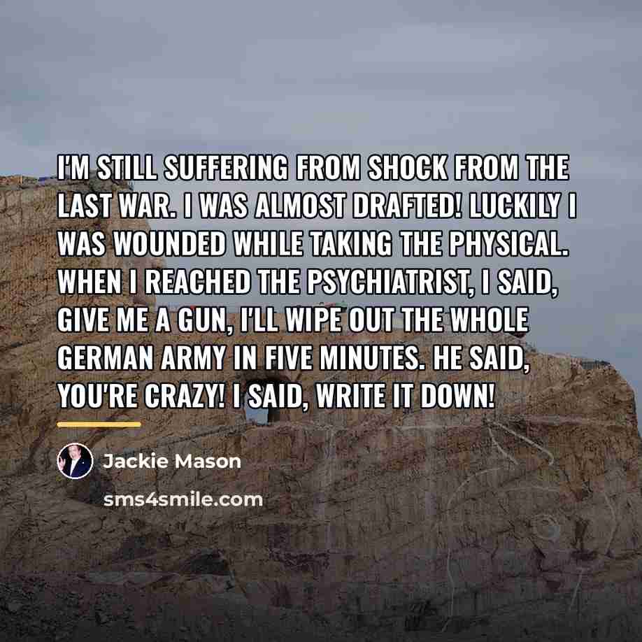 “I'm still suffering from shock from the last war. I…” quote by Jackie Mason