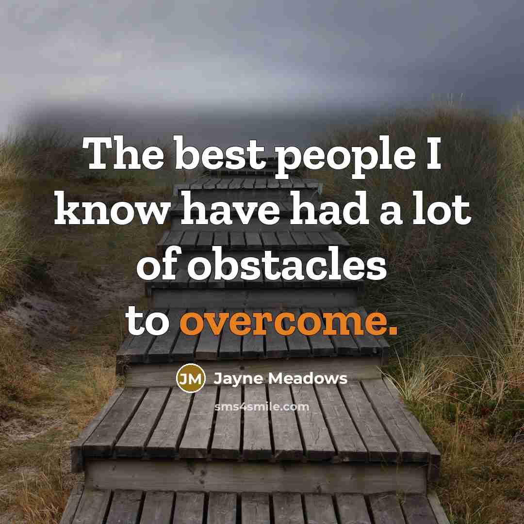 “The best people I know have had a lot of…” quote by Jayne Meadows