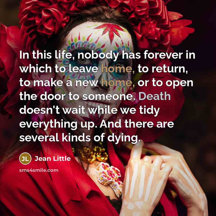 “In this life, nobody has forever in which to leave…” quote by Jean Little