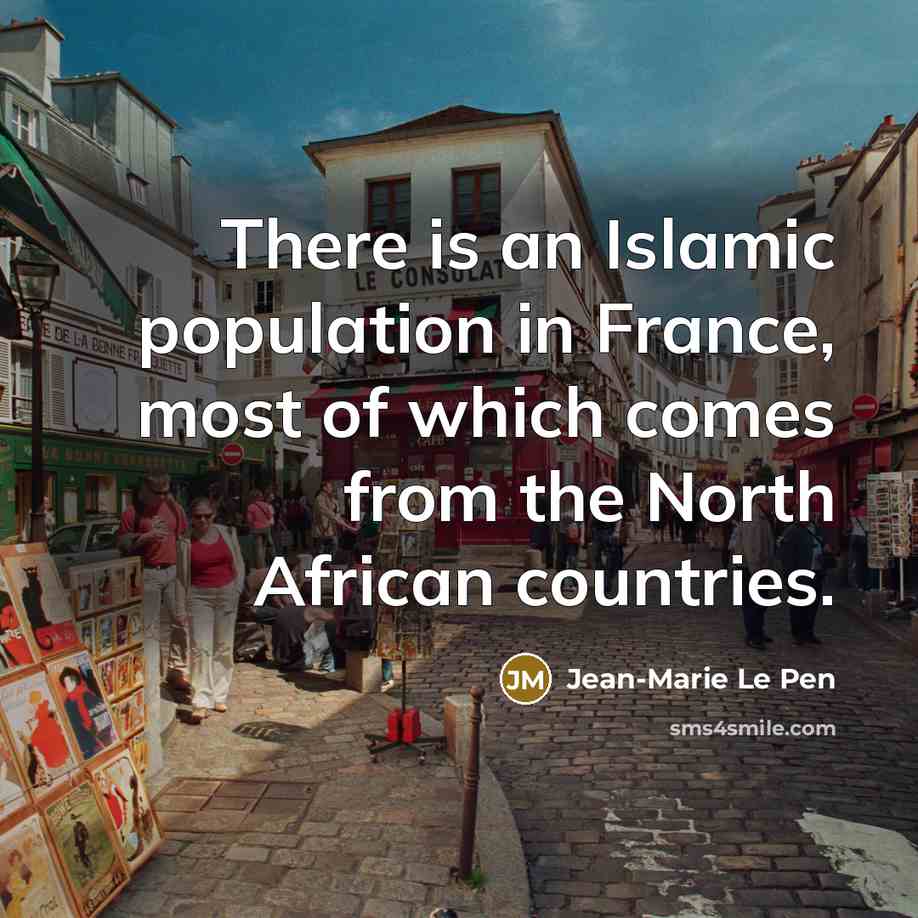 “There is an Islamic population in France, most of which…” quote by Jean-Marie Le Pen