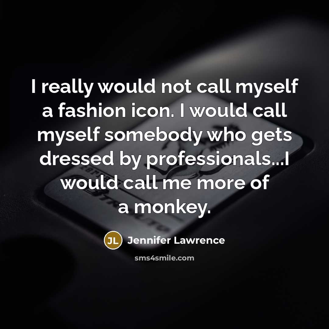 “I really would not call myself a fashion icon. I…” quote by Jennifer Lawrence