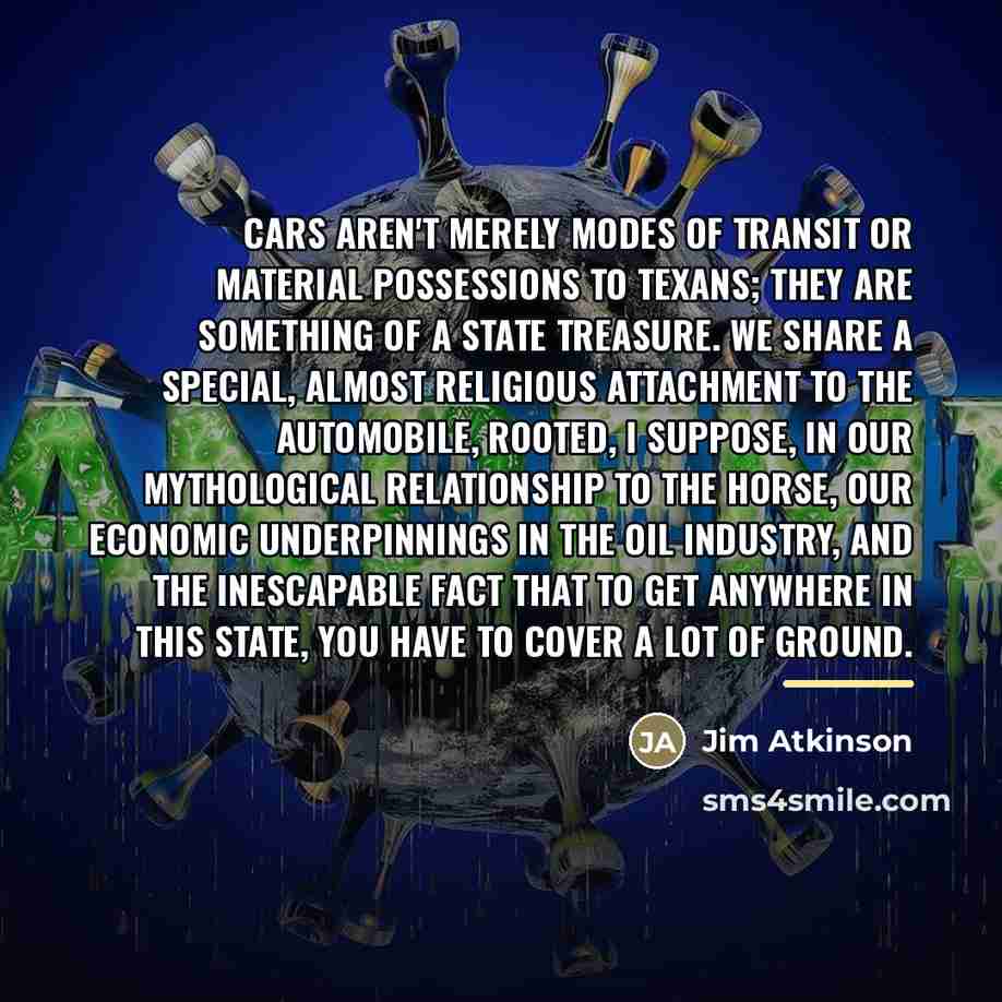 “Cars aren't merely modes of transit or material possessions to…” quote by Jim Atkinson