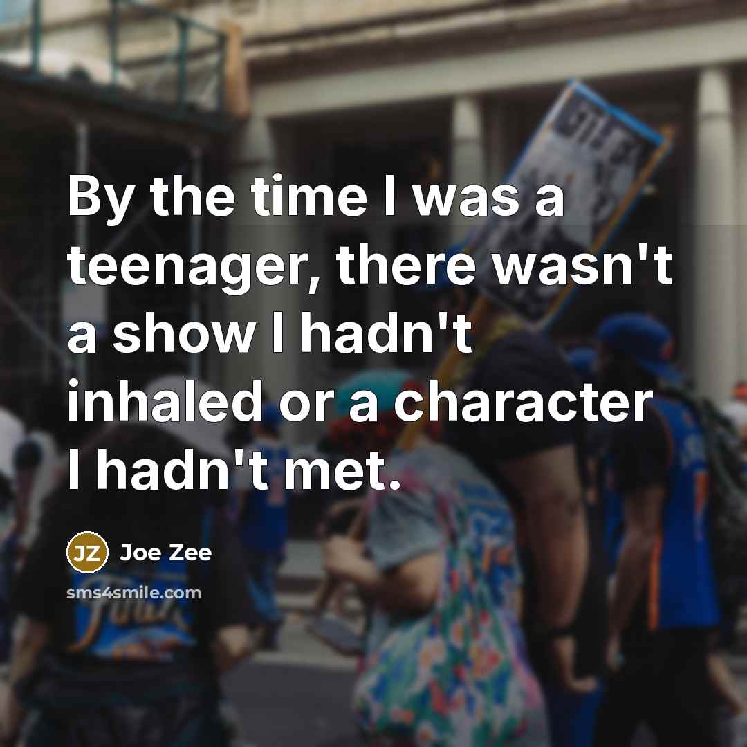 “By the time I was a teenager, there wasn't a…” quote by Joe Zee