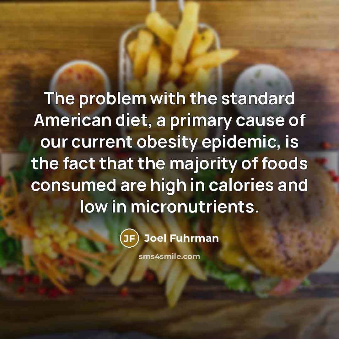 “The problem with the standard American diet, a primary cause…” quote by Joel Fuhrman