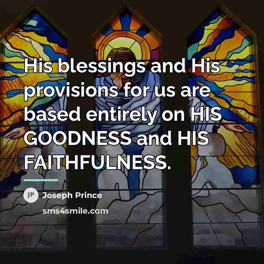 “His blessings and His provisions for us are based entirely…” quote by Joseph Prince