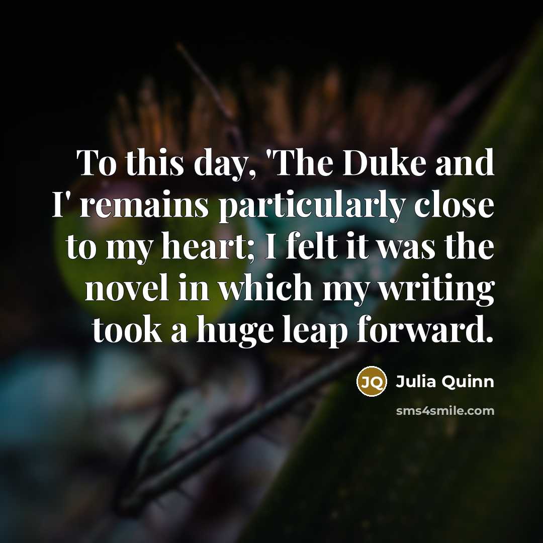 “To this day, 'The Duke and I' remains particularly close…” quote by Julia Quinn