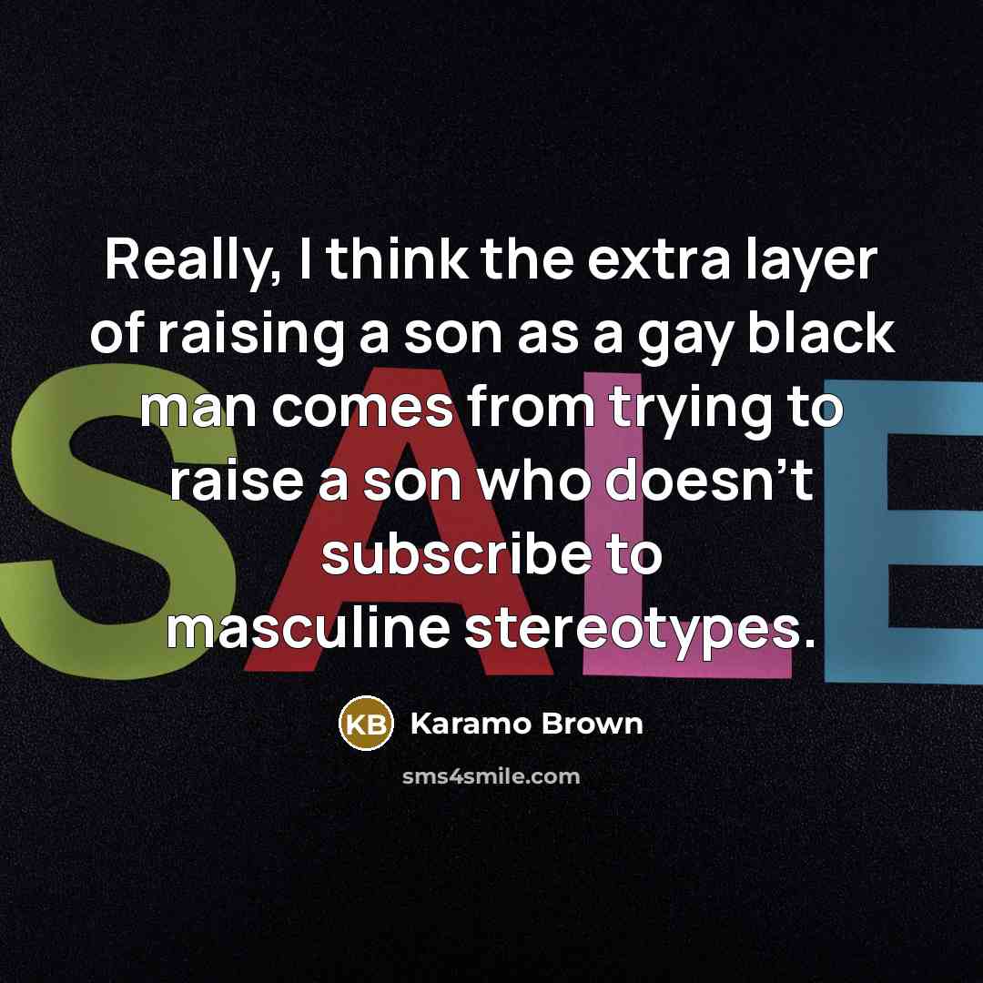 “Really, I think the extra layer of raising a son…” quote by Karamo Brown