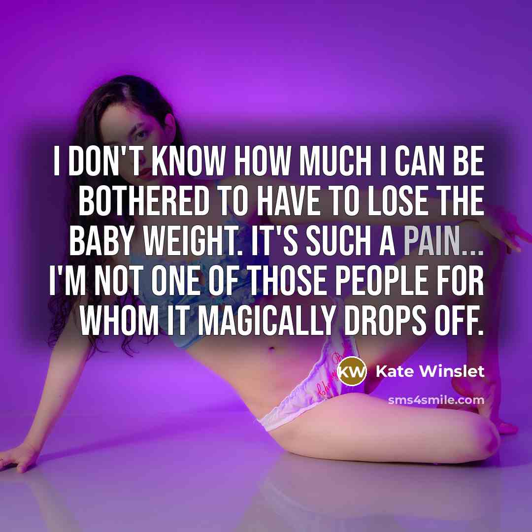 “I don't know how much I can be bothered to…” quote by Kate Winslet