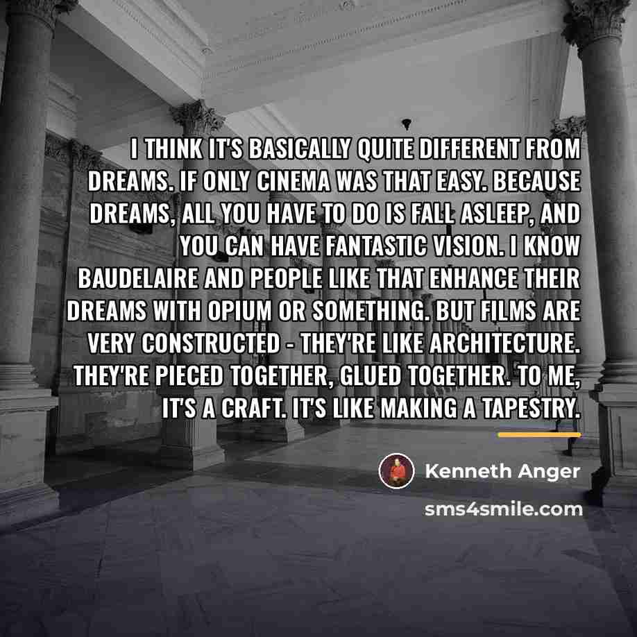 “I think it's basically quite different from dreams. If only…” quote by Kenneth Anger