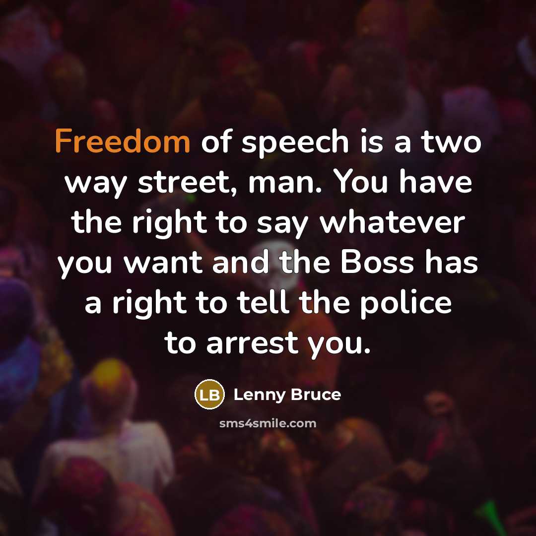 “Freedom of speech is a two way street, man. You…” quote by Lenny Bruce