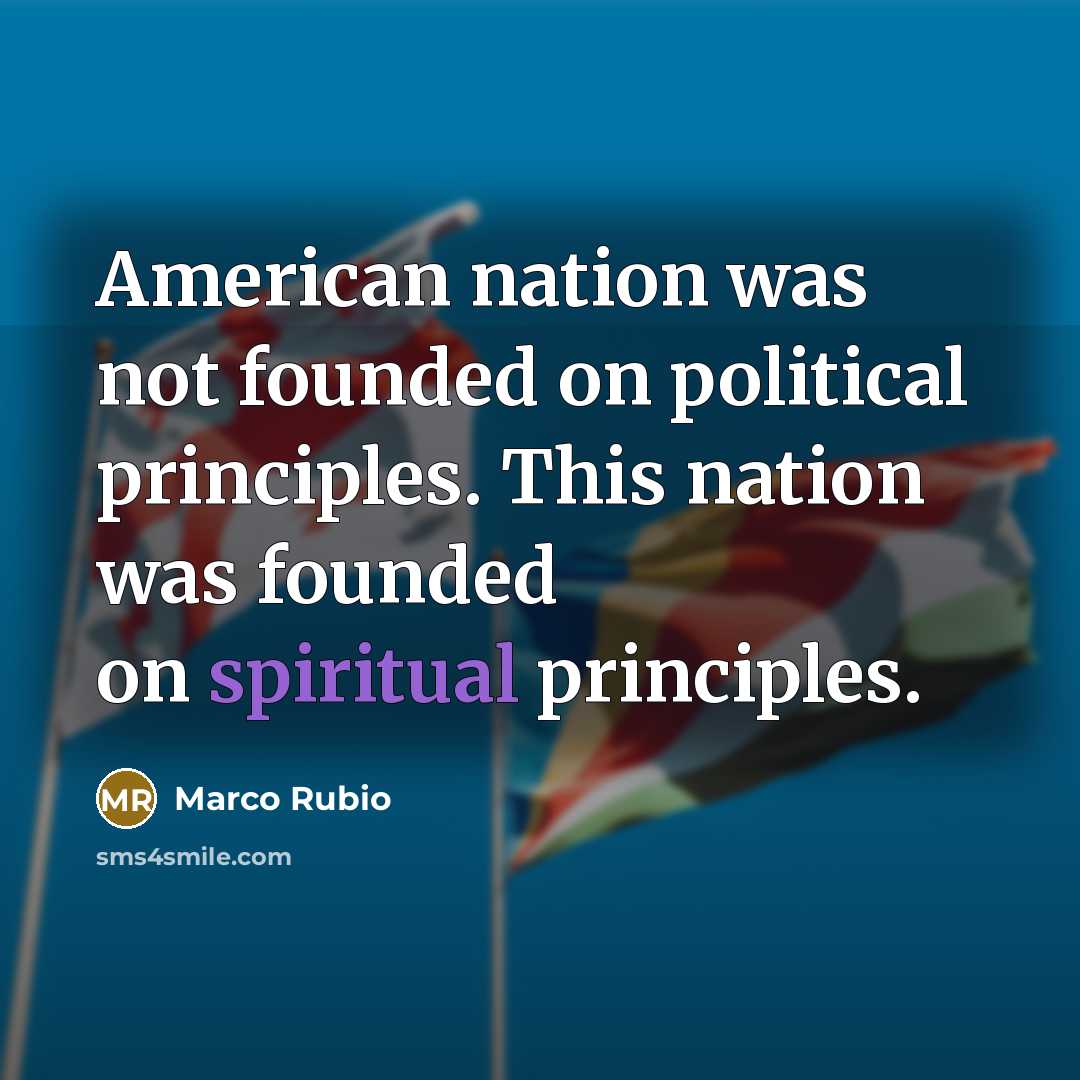 “American nation was not founded on political principles. This nation…” quote by Marco Rubio