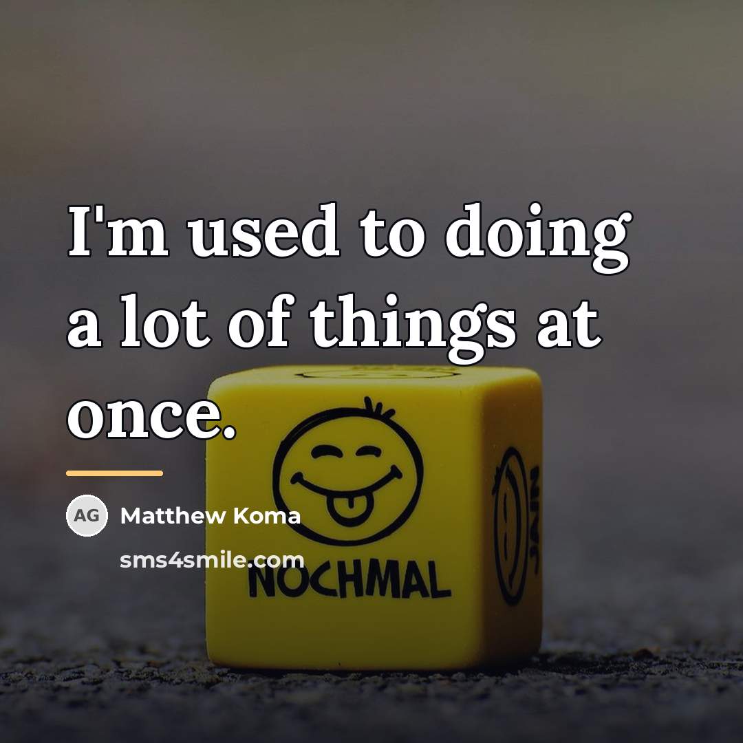 “I'm used to doing a lot of things at once.…” quote by Matthew Koma