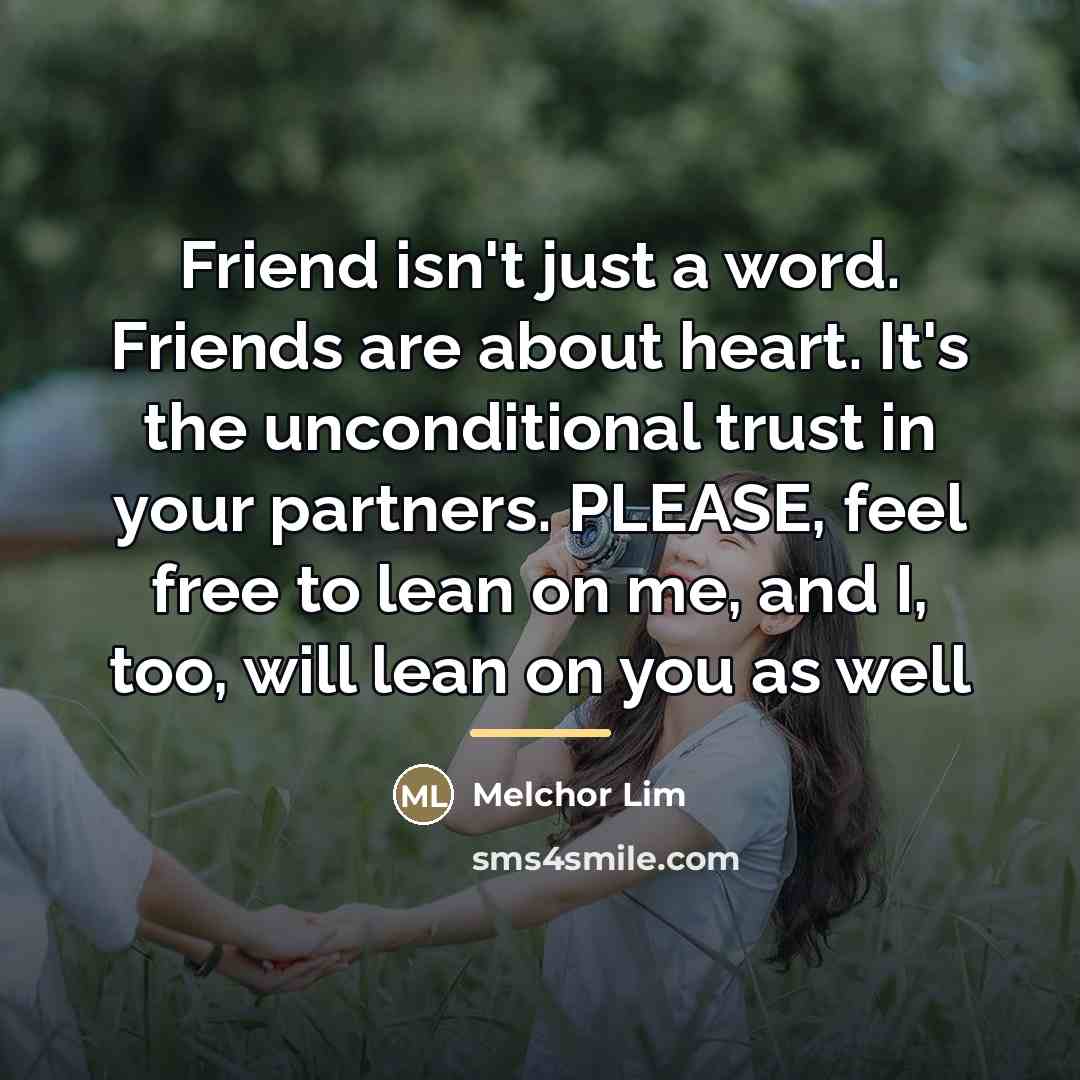 “Friend isn't just a word. Friends are about heart. It's…” quote by Melchor Lim