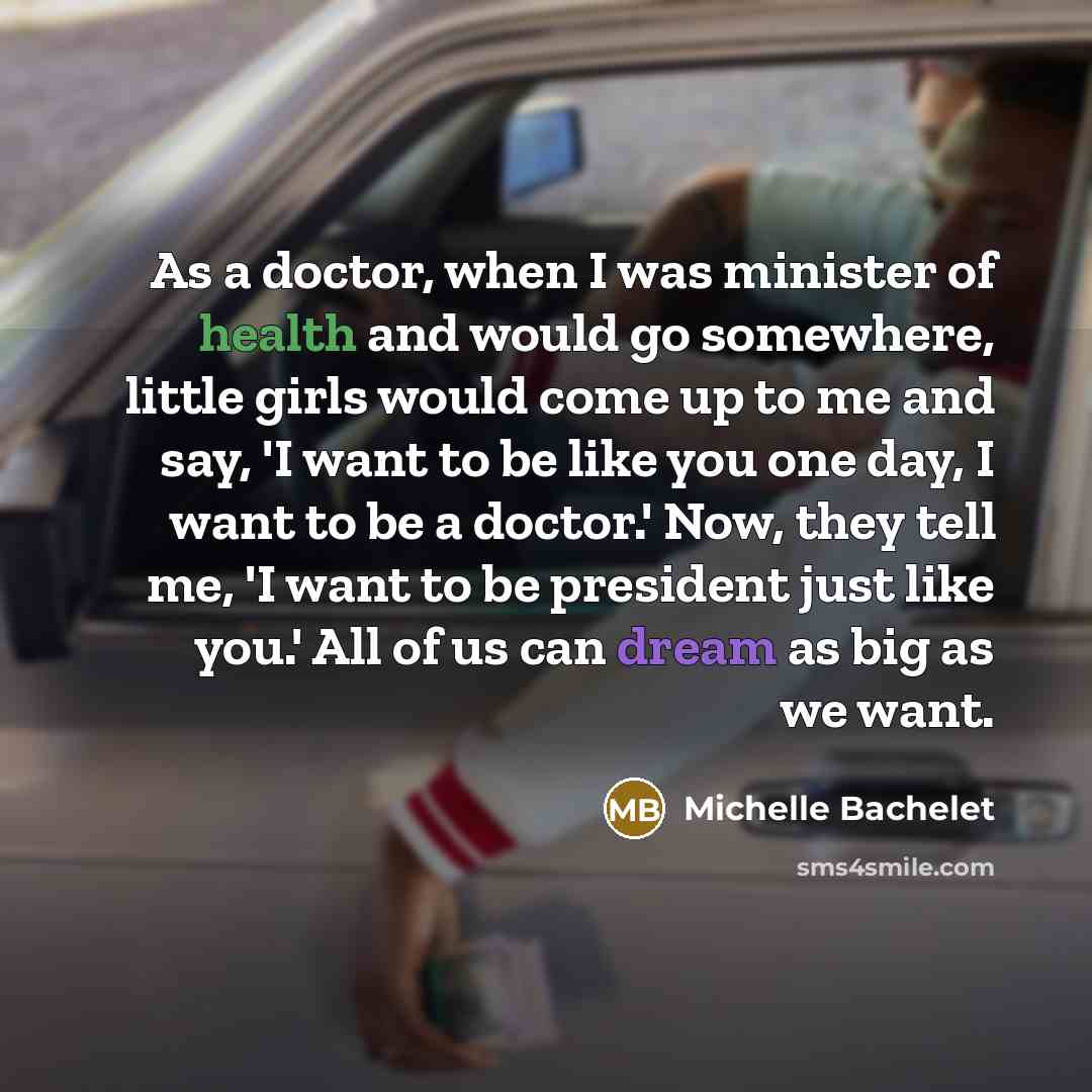 “As a doctor, when I was minister of health and…” quote by Michelle Bachelet