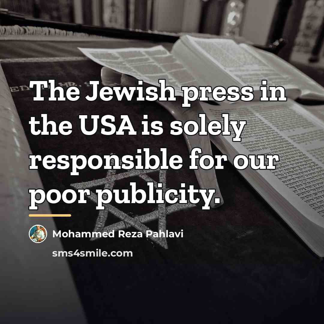 “The Jewish press in the USA is solely responsible for…” quote by Mohammed Reza Pahlavi