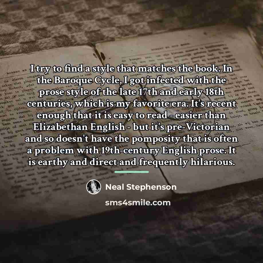 “I try to find a style that matches the book.…” quote by Neal Stephenson