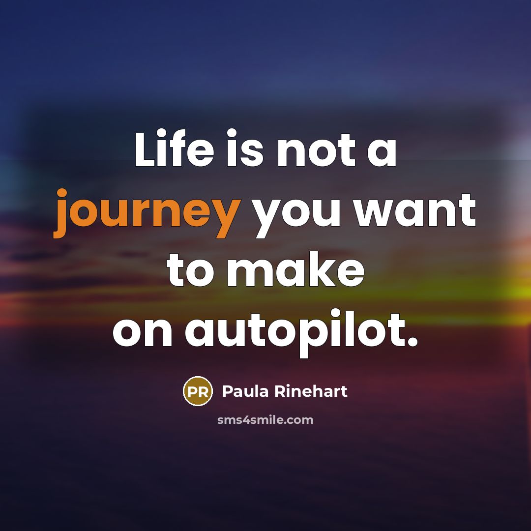 “Life is not a journey you want to make on…” quote by Paula Rinehart