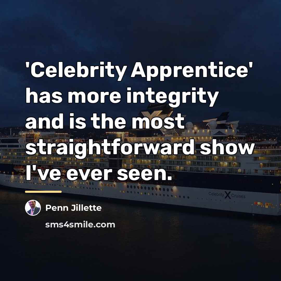“'Celebrity Apprentice' has more integrity and is the most straightforward…” quote by Penn Jillette