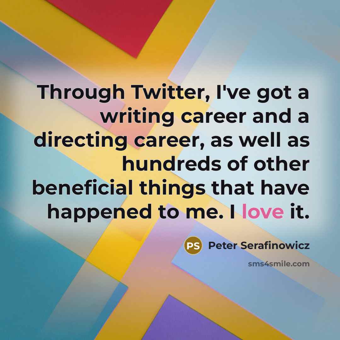 “Through Twitter, I've got a writing career and a directing…” quote by Peter Serafinowicz