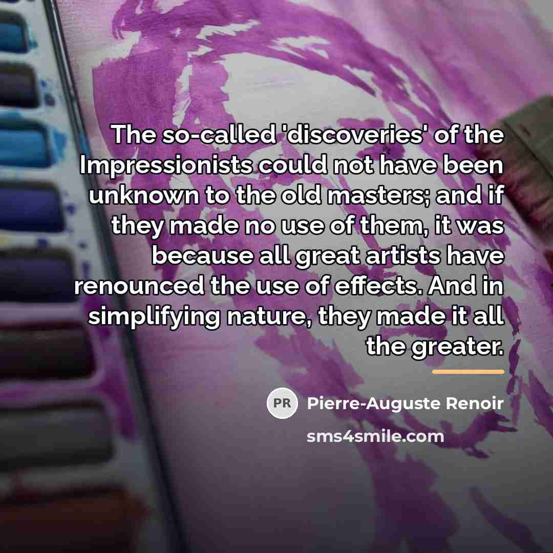 “The so-called 'discoveries' of the Impressionists could not have been…” quote by Pierre-Auguste Renoir