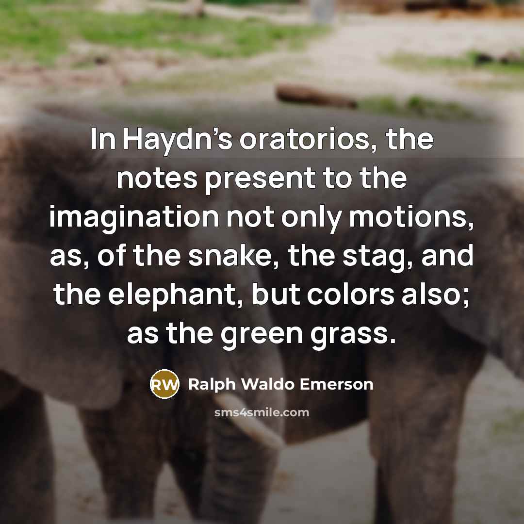 “In Haydn's oratorios, the notes present to the imagination not…” quote by Ralph Waldo Emerson