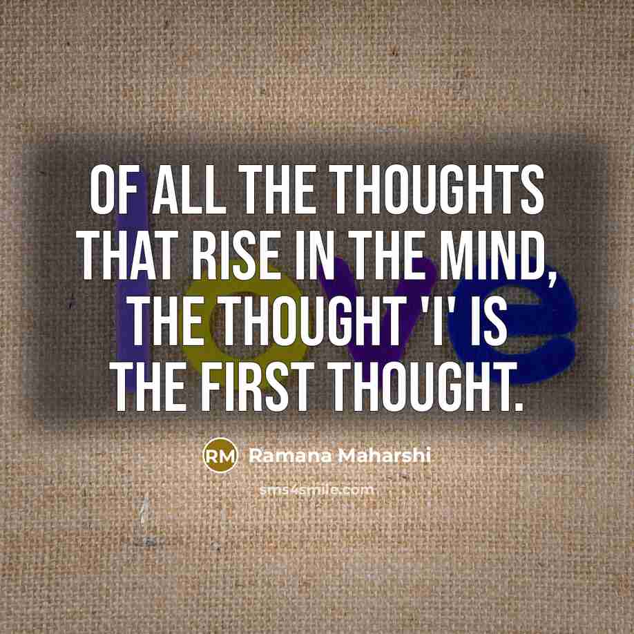 “Of all the thoughts that rise in the mind, the…” quote by Ramana Maharshi