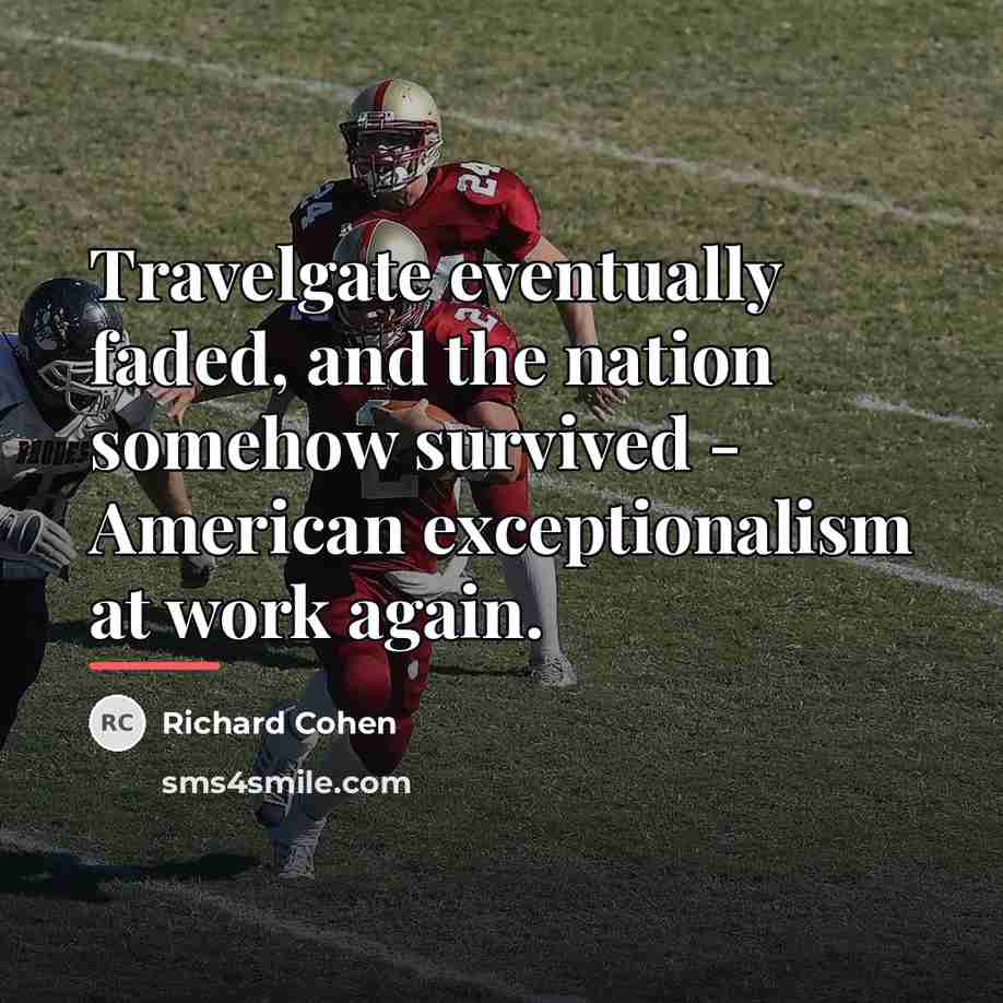 “Travelgate eventually faded, and the nation somehow survived - American…” quote by Richard Cohen