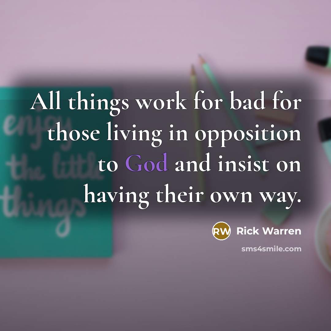 “All things work for bad for those living in opposition…” quote by Rick Warren
