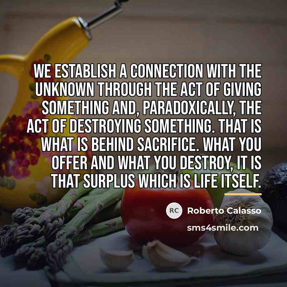 “We establish a connection with the unknown through the act…” quote by Roberto Calasso