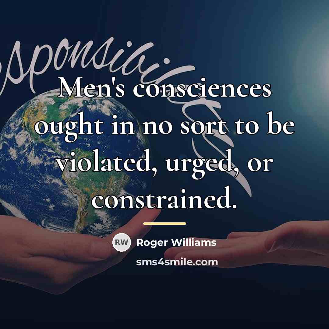 “Men's consciences ought in no sort to be violated, urged,…” quote by Roger Williams