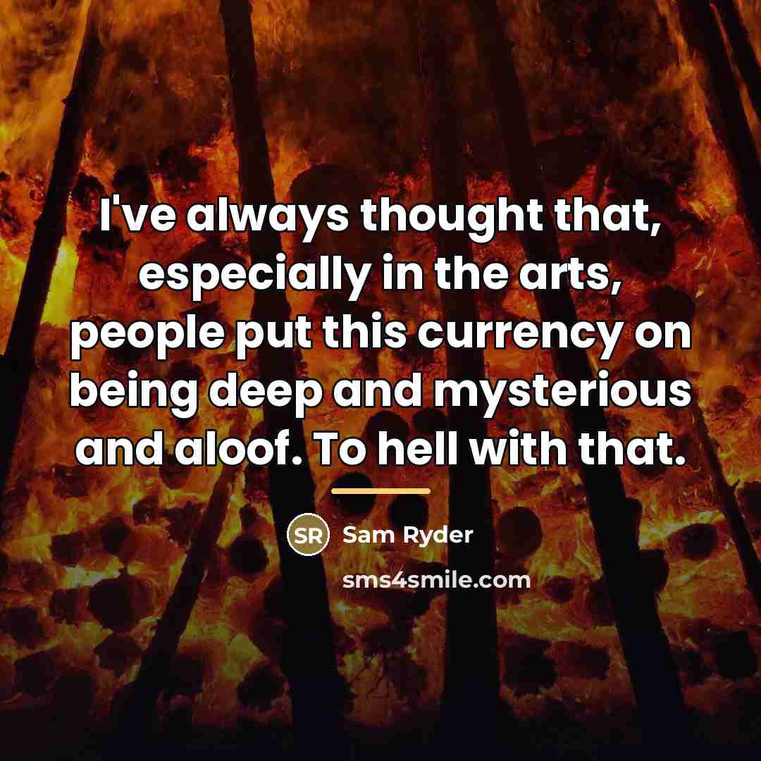 “I've always thought that, especially in the arts, people put…” quote by Sam Ryder