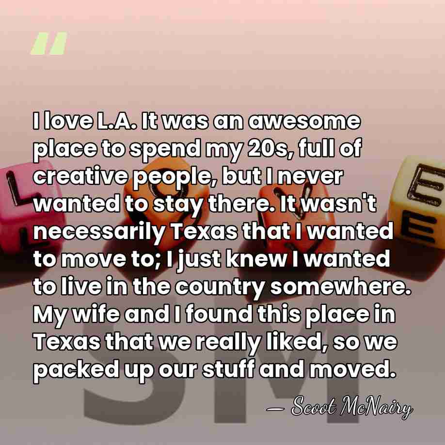 I love L.A. It was an awesome place to spend my 20s,&hellip; - Scoot McNairy