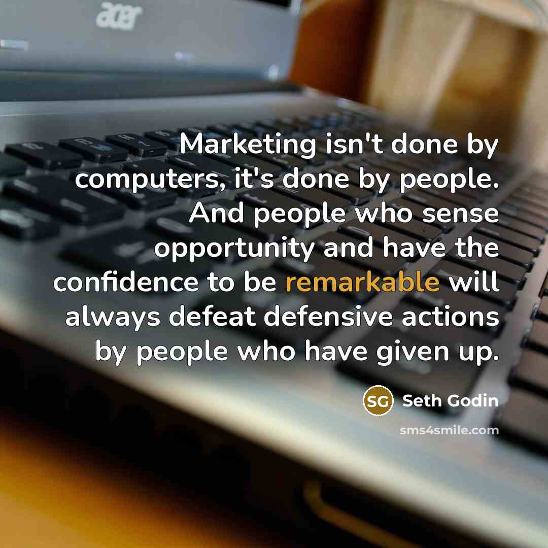 “Marketing isn't done by computers, it's done by people. And…” quote by Seth Godin