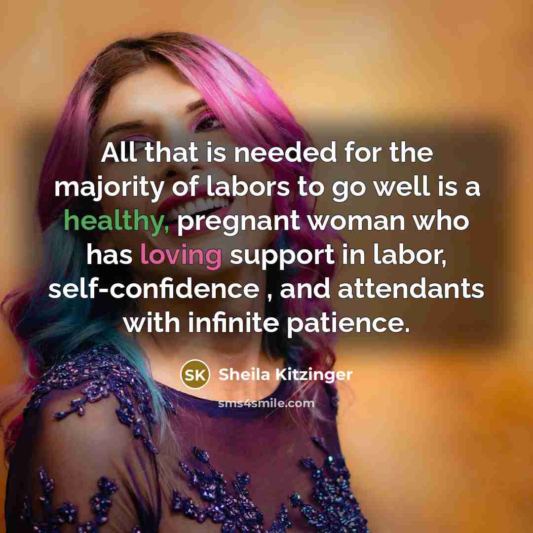 “All that is needed for the majority of labors to…” quote by Sheila Kitzinger
