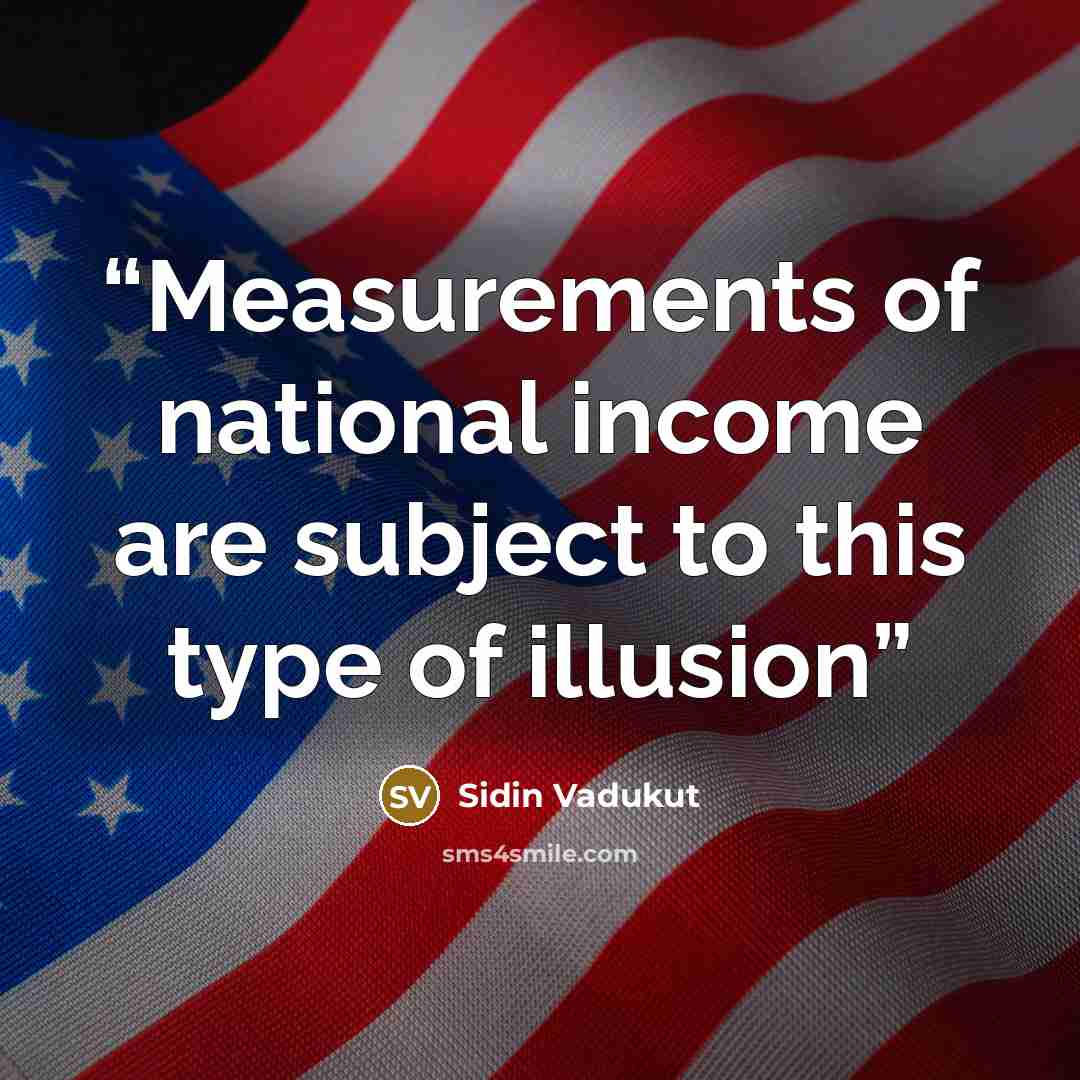 “Measurements of national income are subject to this type of illusion” quote by Sidin Vadukut