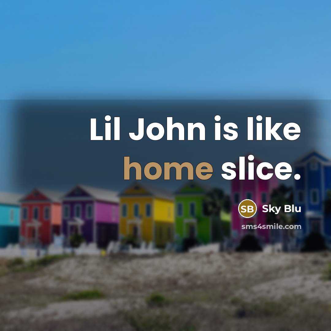 “Lil John is like home slice.…” quote by Sky Blu