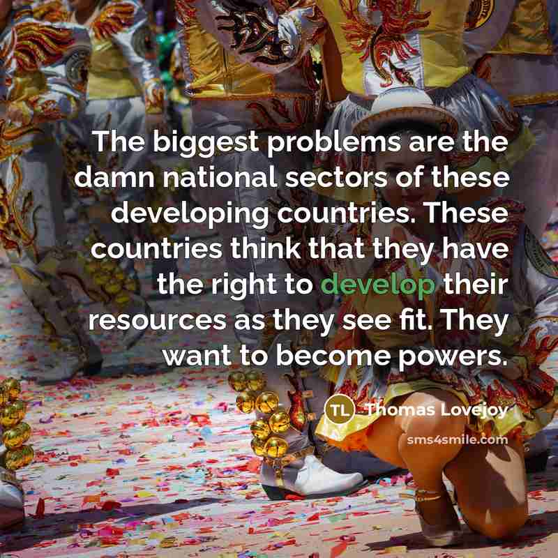 “The biggest problems are the damn national sectors of these…” quote by Thomas Lovejoy
