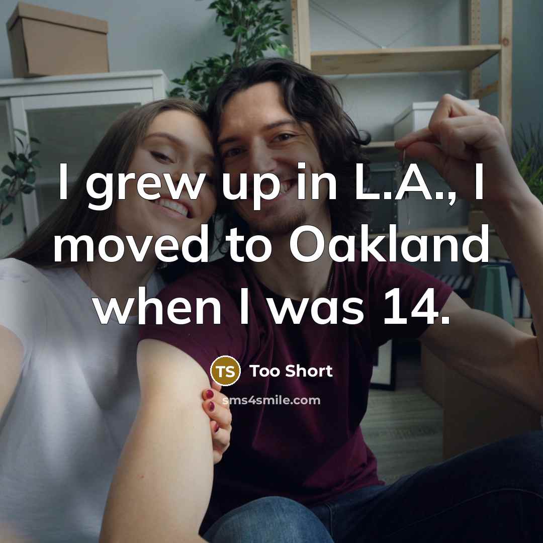 “I grew up in L.A., I moved to Oakland when…” quote by Too Short