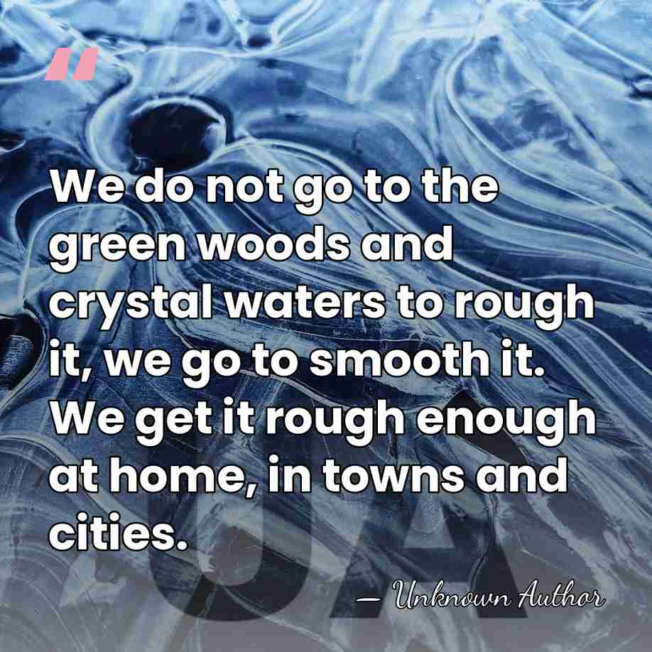 We do not go to the green woods and crystal waters to&hellip; - Unknown Author