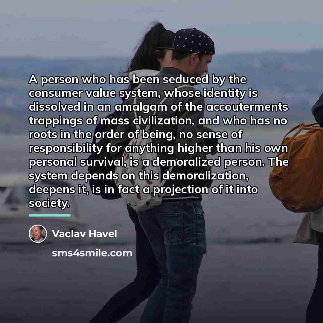 “A person who has been seduced by the consumer value…” quote by Vaclav Havel